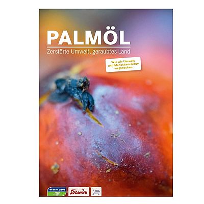 Cover Palmöl. Zerstörte Umwelt, geraubtes Land