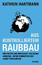 Cover "Aus kontrolliertem Raubbau" von Kathrin Hartmann