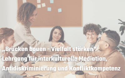 „Brücken bauen – Vielfalt stärken“ Lehrgang für interkulturelle Mediation, Antidiskriminierung und Konfliktkompetenz